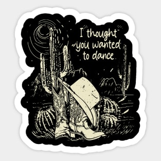 I Thought You Wanted To Dance Westerns Cactus Hat Mountain Sticker